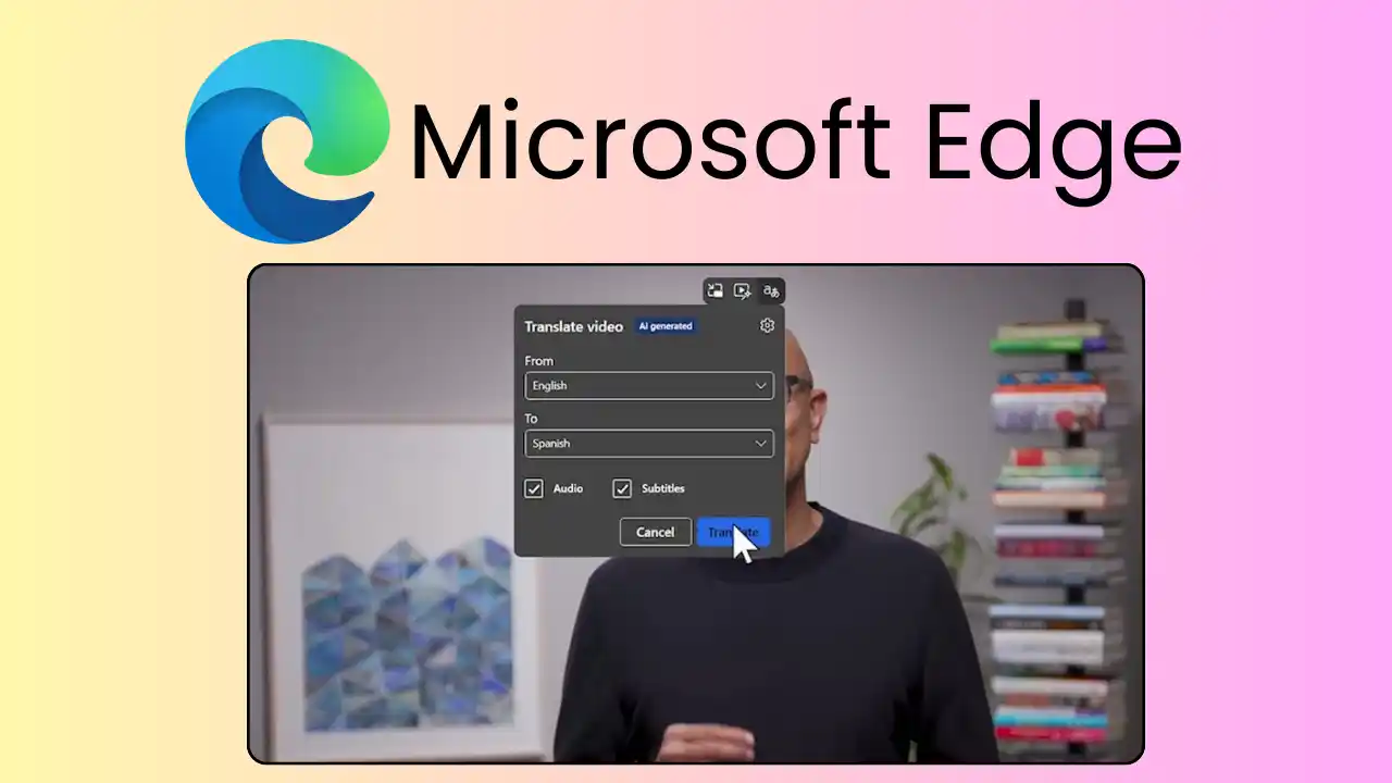 Microsoft Edge déploie une fonction de traduction vidéo par IA en temps réel